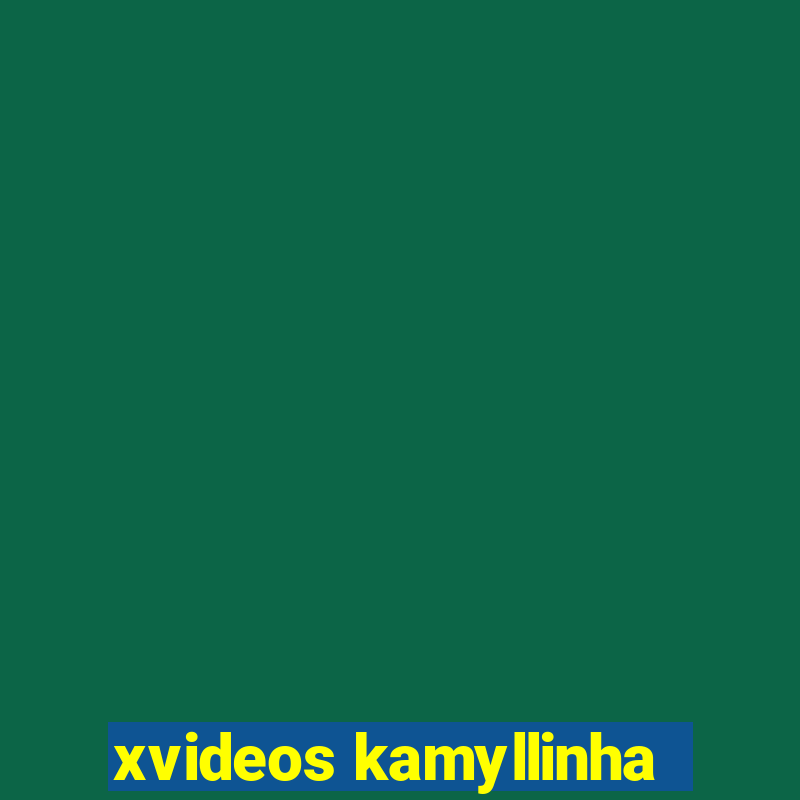 xvideos kamyllinha